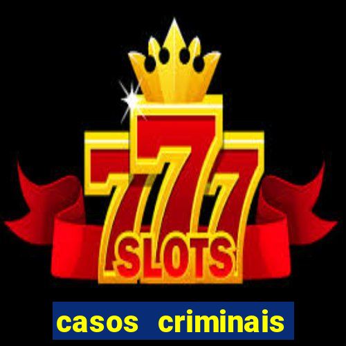casos criminais para resolver